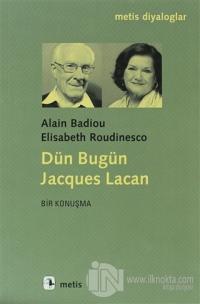 Dün Bugün Jacgues Lacan %20 indirimli Alain Badiou