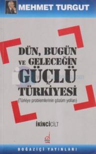 Dün,Bugün ve Geleceğin Güçlü Türkiyesi