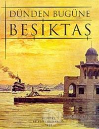 Dünden Bugüne Beşiktaş (Ciltli)