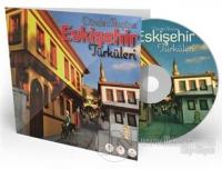 Dünden Bugüne Eskişehir Türküleri (CD)