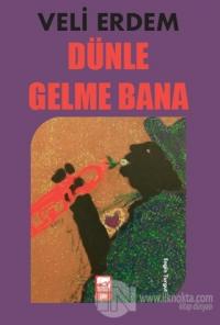 Dünle Gelme Bana