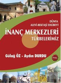 Dünya Alevi - Bektaşi Ehlibeyt İnanç Merkezleri Türbelerimiz