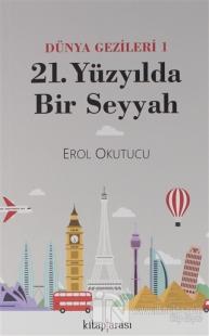 Dünya Gezginleri 1 / 21. Yüzyılda Bir Seyyah