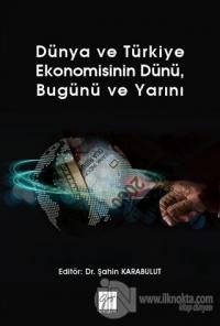 Dünya ve Türkiye Ekonomisinin Dünü, Bugünü ve Yarını