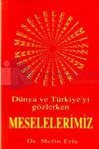 Dünya ve Türkiye'yi Gözlerken Meselelerimiz