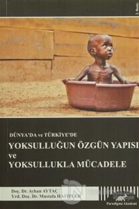 Dünya'da ve Türkiye'de Yoksulluğun Özgün Yapısı ve Yoksullukla Mücadele