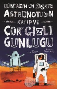 Dünyanın En Şaşkın Astronotunun Kayıp ve Çok Gizli Günlüğü (Ciltli)