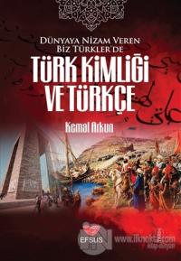 Dünyaya Nizam Veren Biz Türkler'de Türk Kimliği ve Türkçe
