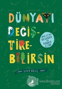 Dünyayı Değiştirebilirsin