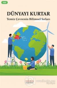 Dünyayı Kurtar - Temiz Çevrenin Bilimsel Sırları