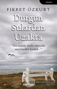 Durgun Sulardan Uzakta