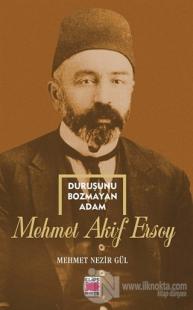 Duruşunu Bozmayan Adam - Mehmet Akif Ersoy