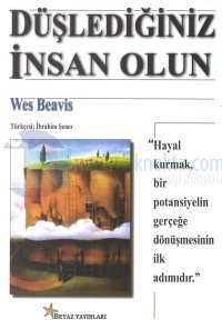 Düşlediğiniz İnsan Olun