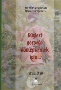 Düşleri Gerçeğe Dönüştürmek İçin