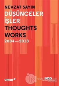 Düşünceler İşler 2004-2018 (Ciltli)