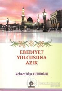 Ebediyet Yolcusuna Azık
