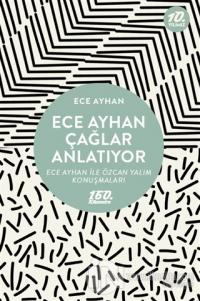 Ece Ayhan Çağlar Anlatıyor
