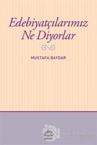Edebiyatçılarımız Ne Diyorlar %15 indirimli Mustafa Baydar