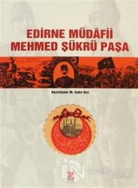 Ediren Müdafii Mehmed Şükrü Paşa