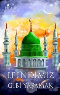 Efendimiz Gibi Yaşamak