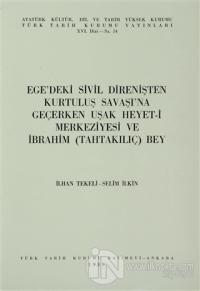 Ege'deki Sivil Direnişten Kurtuluş Savaşı'na Geçerken Uşak Heyet-i Merkeziyesi ve İbrahim (TahtaKılıç) Bey