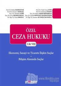Ekonomi, Sanayi ve Ticarete İlişkin Suçlar - Bilişim Alanında Suçlar - Özel Ceza Hukuku Cilt 8 (Ciltli)