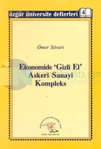 Ekonomide 'Gizli El' Askeri Sanayi Kompleksya da Türkiye Ekonomisini Kim Yönetiyor?Özgür Ünivers