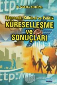 Ekonomik, Kültürel ve Politik Küreselleşme ve Sonuçları