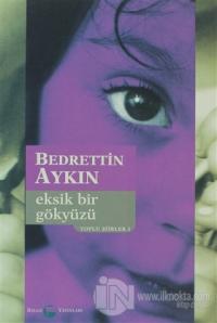 Eksik Bir Gökyüzü Toplu Şiirleri 1 (1970-90)
