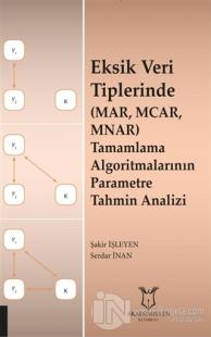 Eksik Veri Tiplerinde (MAR, MCAR, MNAR) Tamamlama Algoritmalarının Parametre Tahmin Analizi