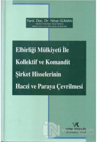 Elbirliği Mülkiyeti ile Kollektif ve Komandit Şirket Hisselerinin Haczi ve Paraya Çevrilmesi (Ciltli)