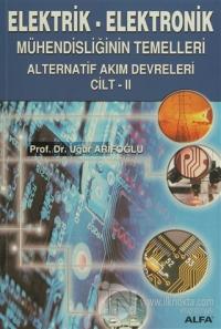 Elektrik - Elektronik Mühendisliğinin Temelleri Alternatif Akım Devreleri Cilt: 2
