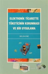 Elektronik Ticarette Tüketicinin Korunması ve Bir Uygulama
