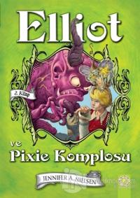Elliot ve Pixie Komplosu (2. Kitap) (Ciltli)