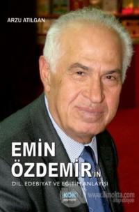 Emin Özdemir'in Dil, Edebiyat ve Eğitim Anlayışı