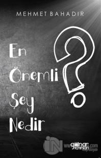En Önemli Şey Nedir?