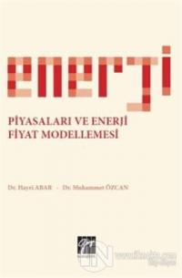 Enerji Piyasaları ve Enerji Fiyat Modellemesi