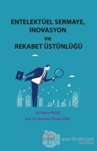 Entelektüel Sermaye İnovasyon ve Rekabet Üstünlüğü