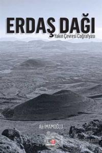 Erdaş Dağı Yakın Çevresi Coğrafyası