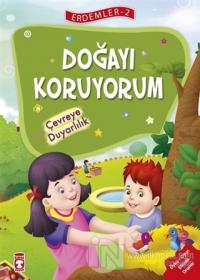 Doğayı Koruyorum - Çevreye Duyarlılık - Erdemler Serisi 2