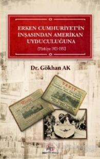 Erken Cumhuriyet'in İnşasından Amerikan Uyduculuğuna (Türkiye 1923 - 1950)