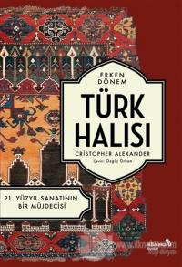Erken Dönem Türk Halısı - 21. Yüzyıl Sanatının Bir Müjdecisi