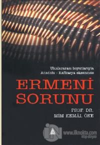 Ermeni Sorunu Uluslararası Boyutlarıyla Anadolu - Kafkasya Ekseninde