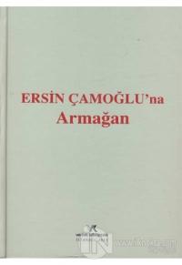 Ersin Çamoğlu'na Armağan (Ciltli)