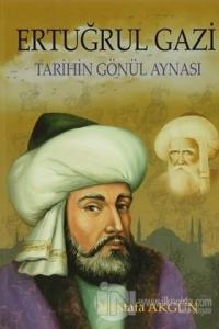 Ertuğrul Gazi (Tarihin Gönül Aynası)