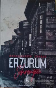 Erzurum Şehrengizi - Mahallelerin Öyküsü