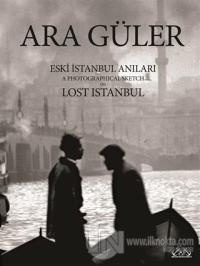 Eski İstanbul Anıları / A Photographical Sketch on Lost Istanbul (Ciltli)
