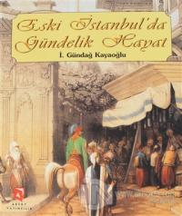 Eski İstanbul'da Gündelik Hayat (Ciltli)