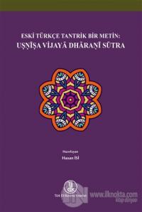 Eski Türkçe Tantrik Bir Metin: Usnisa Vijaya Dharani Sütra