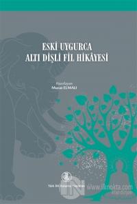 Eski Uygarca Altı Dişli Fil Hikayesi